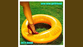 Video thumbnail of "New New Girlfriend - Let It Mend"