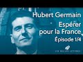 Hubert Germain, dernier Compagnon de la Libération - Espérer pour la France : Épisode 1/4