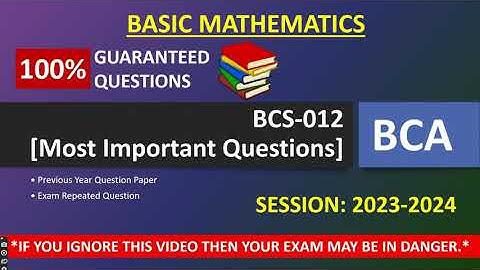 BCS-012 | Most Important Questions in 2023-24 | Basic Mathematics | BCA | All Blocks
