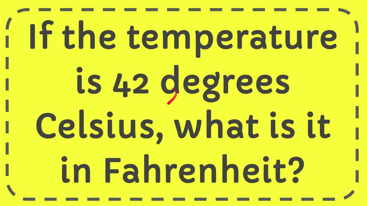 If I have 107 degrees F and need to convert to degrees C, would my final  answer be 41.7 degrees C or 42 degrees C? - Quora