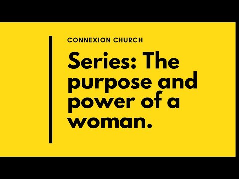 Series: The Purpose and power of a woman