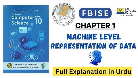 Class 10 – Chapter 1: Machine Level Representation of Data | Apni Computer Class | FBISE