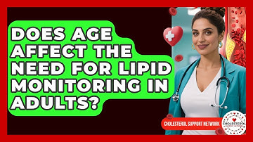 Does Age Affect the Need for Lipid Monitoring in Adults? - Cholesterol Support Network