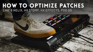 How to optimize Line 6 HX patches // Helix, HX Stomp, POD Go, HX Effects