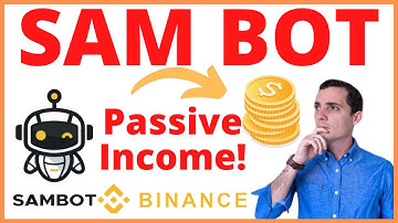 SAMBOT Trading Bot 🚀 Passive Income in Under 5 Minutes! 🚀 Make Money While You Sleep on Binance
