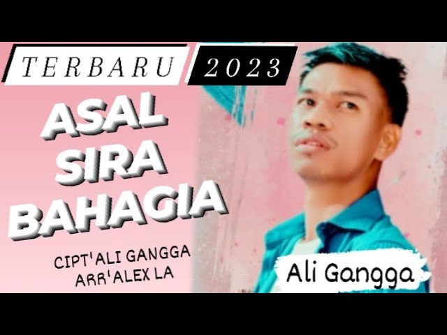 ASAL SIRA BAHAGIA - ALI GANGGA | TERBARU 2023 class=