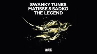 Swanky Tunes, Matisse & Sadko - 'The Legend' (Full Version)