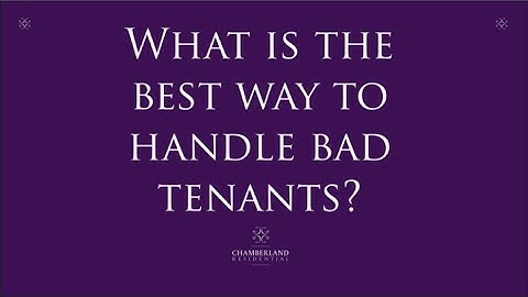What the best way for a landlord to handle bad tenants? - Advice for Landlords
