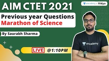 Previous year Questions Marathon of Science for CTET 2021 | Saurabh Sharma | Unacademy Vidya