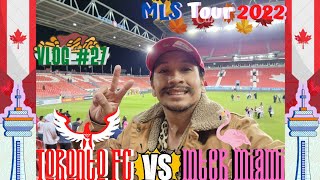 MLS TOUR 22: VLOG #27 TORONTO FC VS INTER MIAMI CF @ BMO FIELD