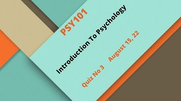 PSY101 Introduction To Psychology Quiz No 3