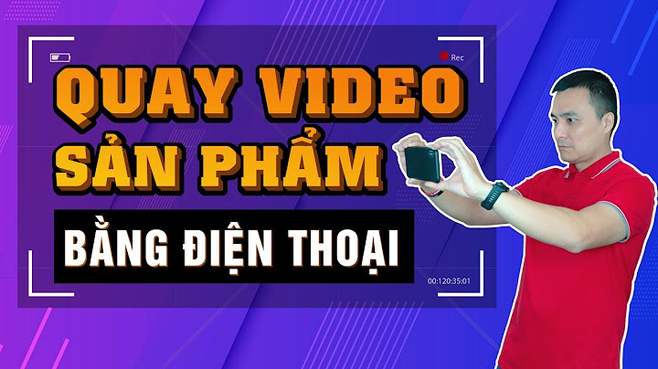 Hướng dẫn quay review điện thoại năm 2024