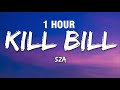 [1 HOUR] SZA - Kill Bill (Lyrics)