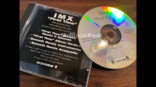 IMX - First Time (Smooth Remix)(ft. Smooth)(2002)[PROMO]