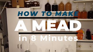How to Make a Mead in 8 Minutes (Home Made Mead Tutorial)
