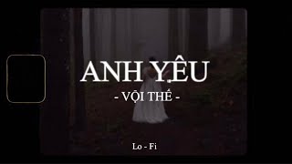 Anh Yêu Vội Thế - Lala Trần x KProx「Lofi Ver.」/ Official Lyrics Video