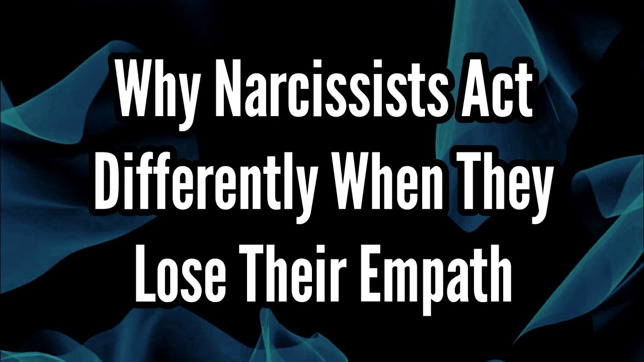 Why Narcissists Act Differently When They Lose Their Empath - YouTube