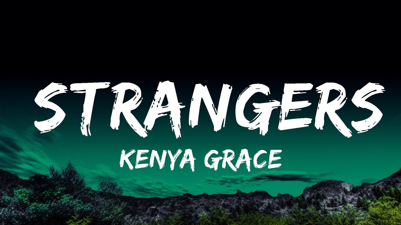 Kenya Grace - Strangers (Lyrics + 1hour) 