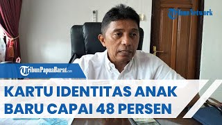 Disdukcapil Manokwari: Cetak Kartu Identitas Anak Baru Capai 48 Persen, Padahal Banyak Kegunaannya