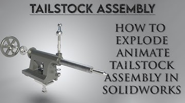 SOLIDWORKS ASSEMBLY TUTORIAL: How to make explode animation of the tailstock assembly in Solidworks?