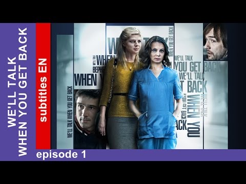 we'll-talk-when-you-get-back---episode-1.-russian-tv-series.-melodrama.-english-subtitles.-starmedia