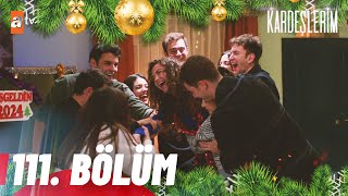 Kardeşlerim 111. Bölüm @atvturkiye