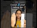 5 sweat 💦 proof makeup tips