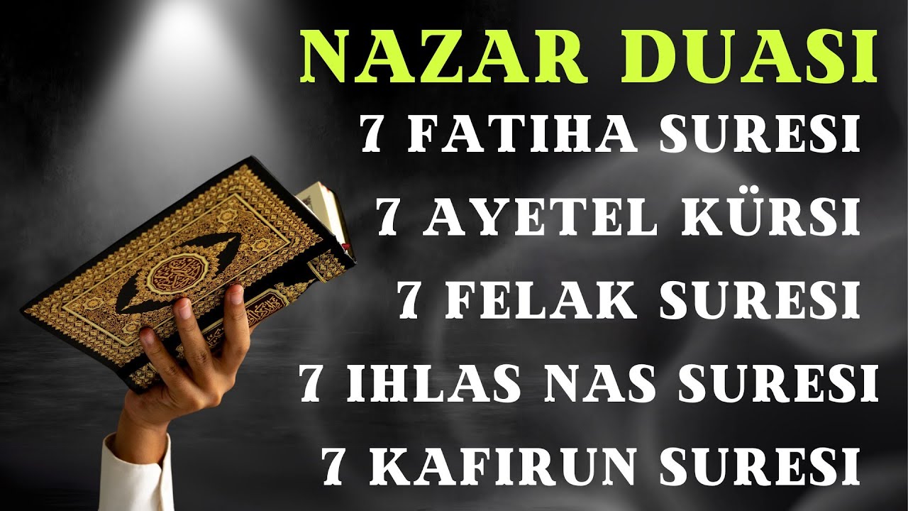 NAZAR DUASI. 7 Fatiha Süresi. 7 Ayetel Kürsi. 7 Felak İhlas Nas süresi ...
