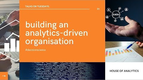 Decision Science 101: Building An Analytics Driven Organisation