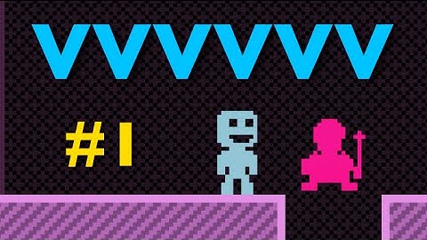 Unexpectedly Brilliant!  - VVVVVV - Part 1