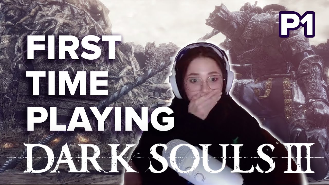 FIRST TIME PLAYING A SOULS GAME!! DARK SOULS 3 - P1 - YouTube