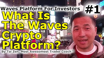Waves Platform For Investors #1 - What Is The Waves Crypto Platform? - By Tai Zen