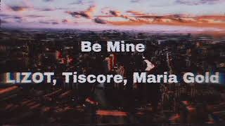 Be mine - Lizot, Tiscore  (Official Audio)