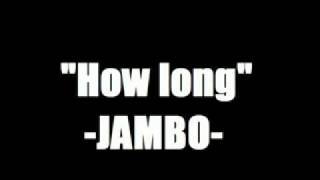 How long______Jambo