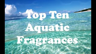 Top Ten Aquatic Fragrances