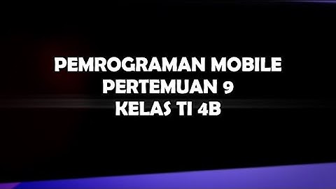 PEMROGRAMAN MOBILE PERTEMUAN 9 - ITB STIKOM AMBON KELAS TI 4B