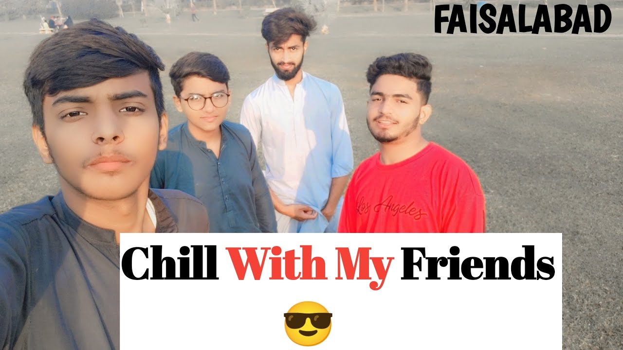 CHULL WITH MY FRIENDS 😎 | FAISALABAD - YouTube