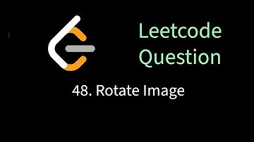 Leetcode 48 - Rotate Image | Solving leetcode problems using Go