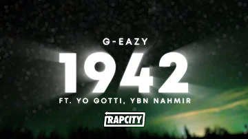 G-Eazy - 1942 (Lyrics) ft. Yo Gotti, YBN Nahmir