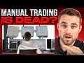 I quit manual trading should you