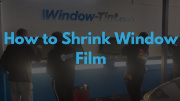Window Tinting - How to Shrink Window Film