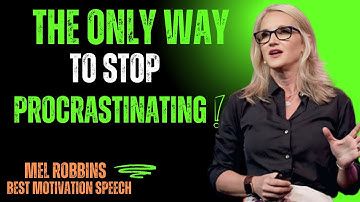 THE ONLY WAY TO STOP PROCRASTINATING || BEST MOTIVATIONAL SPEECH MEL ROBBINS