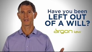 Have you Been Left Out of a Will? - Argon Law
