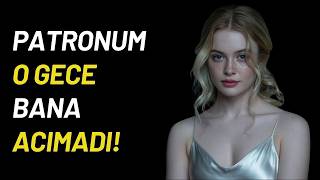 Patronumla O Gece Yaşadıklarımızı Unutamadım | Gerçek Hikayeler | İtiraf Et