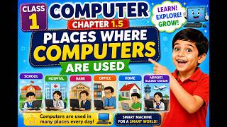 Class 1 Computer Chapter 1.5 | Places Where Computers are Used | Explained for Kids