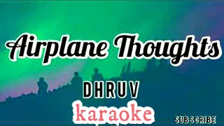 dhruv - Airplane Thoughts (Karaoke/Instrumental/Lyrics)