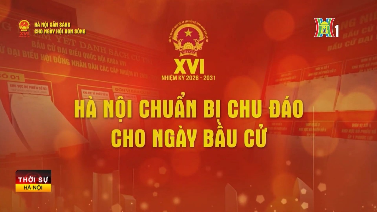 Hà Nội chuẩn bị chu đáo cho ngày bầu cử | Tin tức