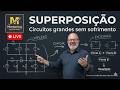 SUPERPOSIÇÃO em Circuitos Elétricos | Como Resolver Circuitos Grandes Sem Sofrimento (LIVE 4)