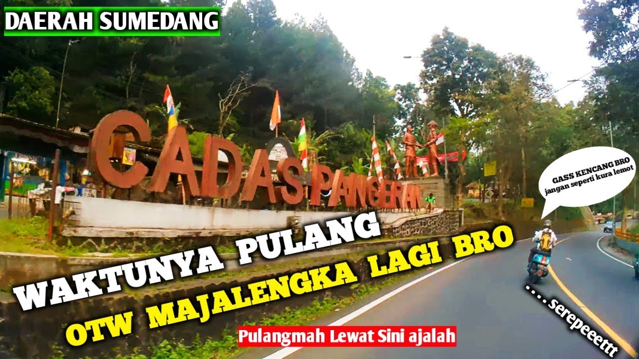 LEWAT CADAS PANGERAN SUMEDANG ( PULANG DARI BANDUNG )