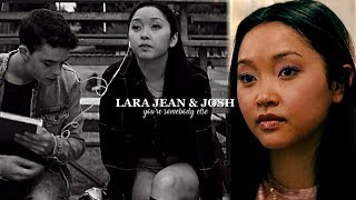» Lara Jean &amp; Josh; But you&#39;re somebody else